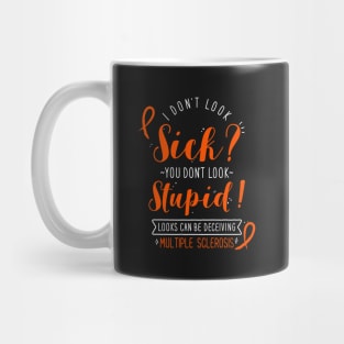 Multiple Sclerosis MS: I Don't Look Sick Mug